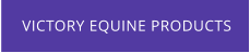 VICTORY EQUINE PRODUCTS